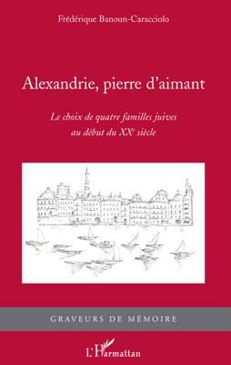 Alexandrie, pierre d'aimant, Le choix de quatre familles juives au début du XXe siècle (9782296083028-front-cover)