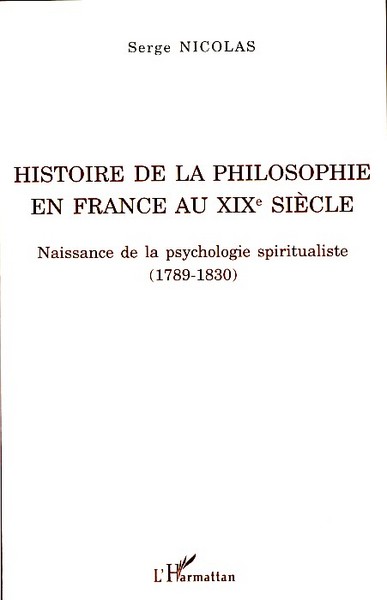 Histoire de la philosophie en France au XIXe siècle, Naissance de la psychologie spiritualiste (1789-1830) (9782296039407-front-cover)