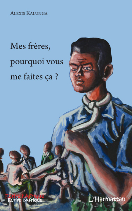 Mes frères pourquoi vous me faites ça ? (9782296086098-front-cover)