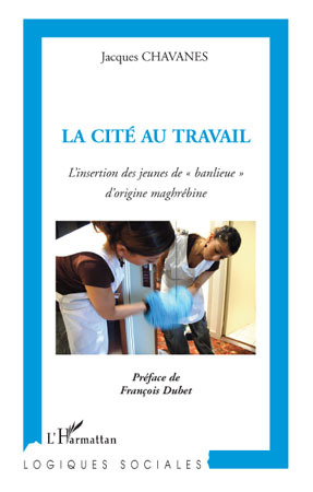 La cité au travail, L'insertion des jeunes de "banlieue" d'origine maghrébine (9782296098633-front-cover)