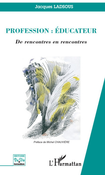 Profession : éducateur, De rencontres en rencontres (9782296068377-front-cover)
