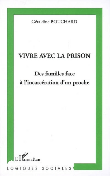 Vivre avec la prison, Des familles face à l'incarcération d'un proche (9782296023215-front-cover)