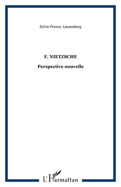 F. Nietzsche, Perspective nouvelle (9782296074194-front-cover)
