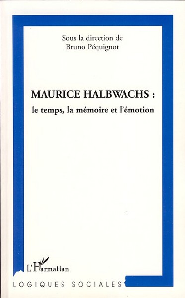 Maurice Halbwachs, Le temps, la mémoire et l'émotion (9782296036888-front-cover)