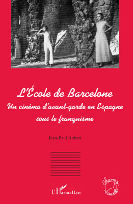 L'Ecole de Barcelone, Un cinéma d'avant-garde en Espagne sous le franquisme (9782296092471-front-cover)