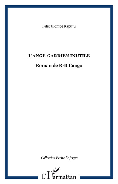 L'Ange-gardien inutile, Roman de R-D Congo (9782296096486-front-cover)