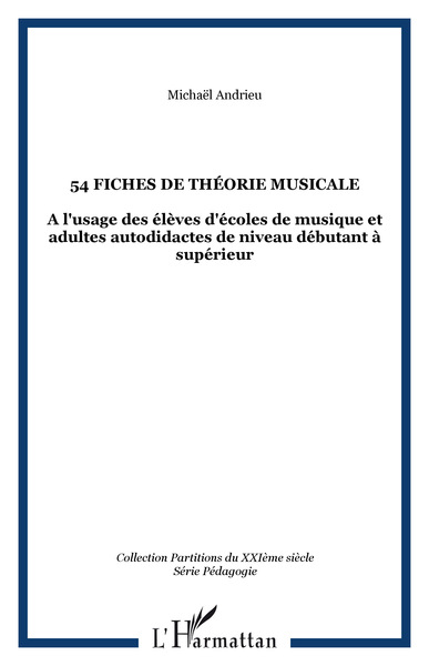 54 fiches de théorie musicale, A l'usage des élèves d'écoles de musique et adultes autodidactes de niveau débutant à supérieur (9782296011670-front-cover)