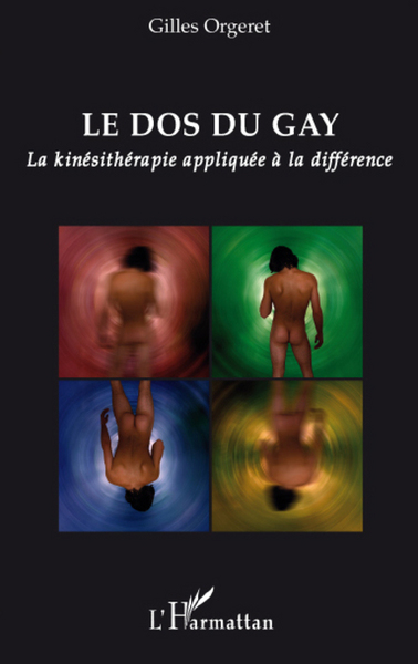 Le dos du Gay, La kinésithérapie appliquée à la différence (9782296060982-front-cover)