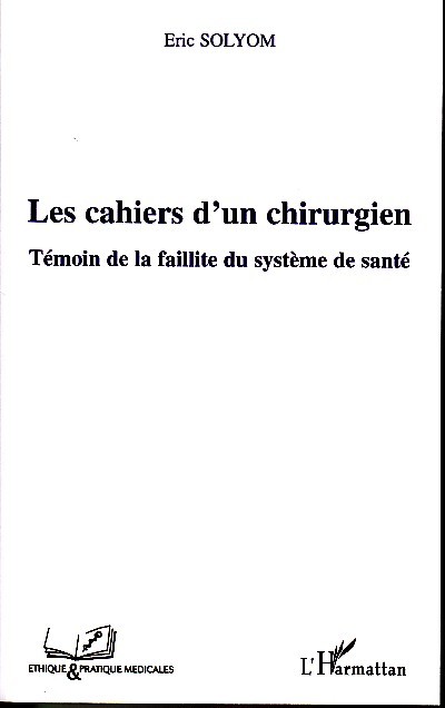 Les cahiers d'un chirurgien, Témoin de la faillite du système de santé (9782296079687-front-cover)