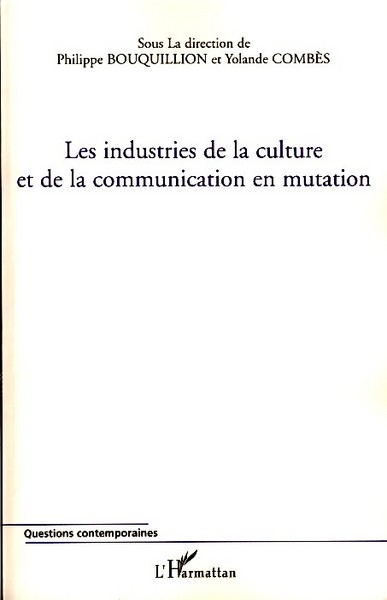 Les industries de la culture et de la communication en mutation (9782296037724-front-cover)