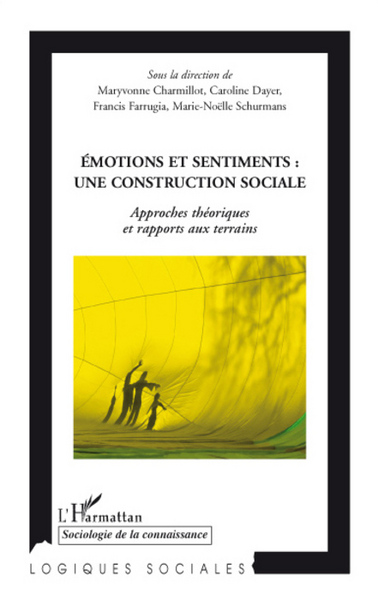 Emotions et sentiments : une construction sociale, Approches théoriques et rapports aux terrains (9782296059887-front-cover)