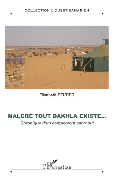 L'Ouest Saharien, Malgré tout Dakhla existe..., Chronique d'un campement sahraoui - Hors-série N° 8 (9782296074927-front-cover)