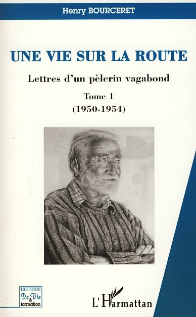 Une vie sur la route, Lettres d'un pèlerin vagabond - Tome 1 (1950-1954) (9782296049239-front-cover)