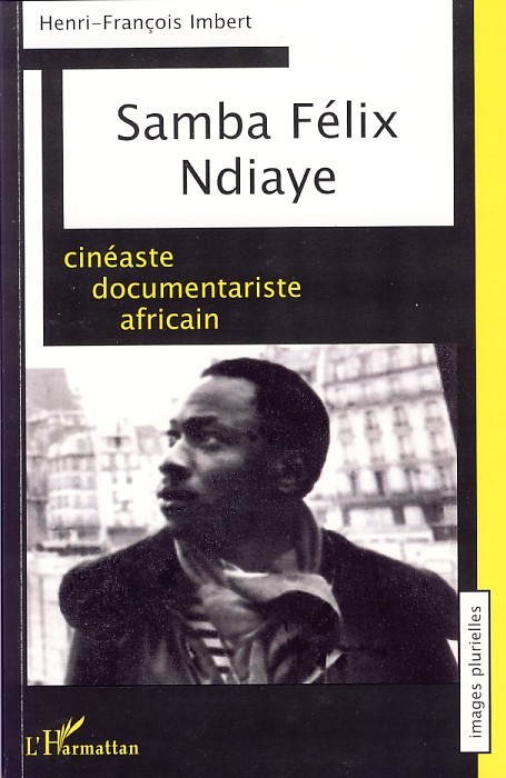 Samba Félix Ndiaye, Cinéaste documentariste africain (9782296038622-front-cover)