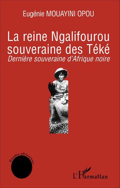 La reine Ngalifourou souveraine des Téké (9782296013100-front-cover)