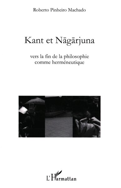 Kant et Nagarjuna, Vers la fin de la philosophie comme herméneutique (9782296064379-front-cover)