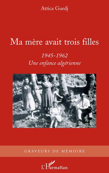 Ma mère avait trois filles, 1945-1962 - Une enfance algérienne (9782296092464-front-cover)