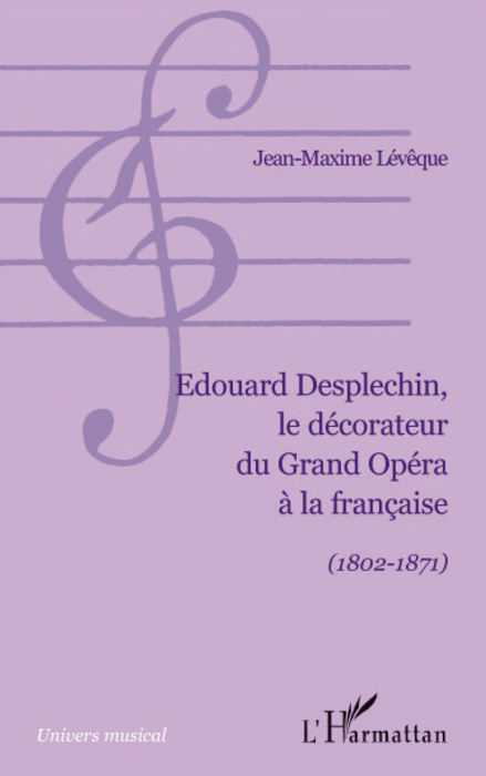 Edouard Desplechin, le décorateur du Grand Opéra à la française, (1802-1871) (9782296056206-front-cover)