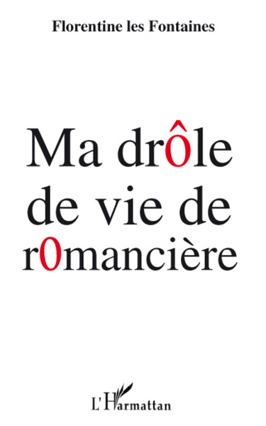 Ma drôle de vie de romancière (9782296086210-front-cover)