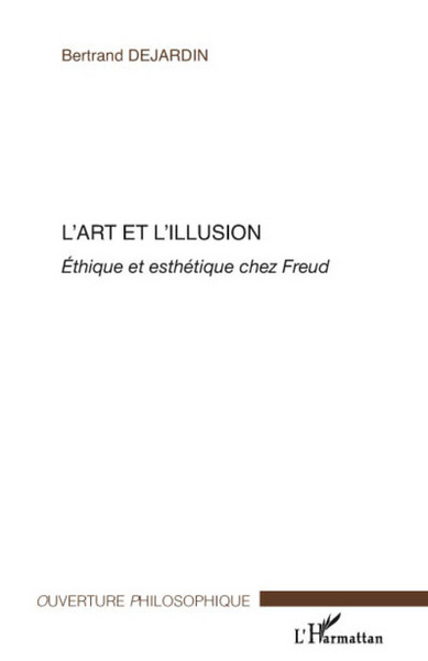L'art et l'illusion, Ethique et esthétique chez Freud (9782296073272-front-cover)