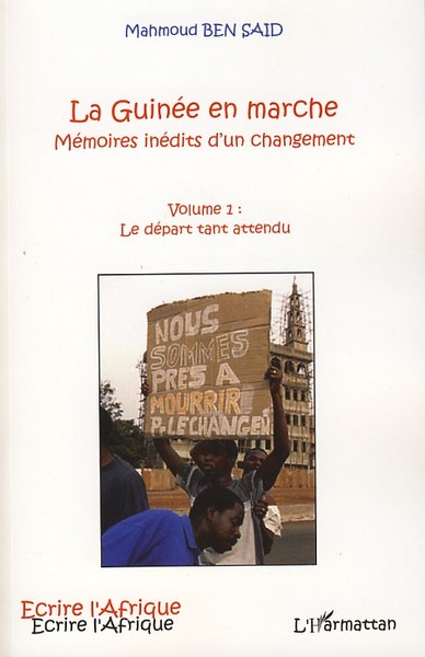 La Guinée en marche, Mémoires inédits d'un changement - Volume 1 : Le départ tant attendu (9782296047105-front-cover)