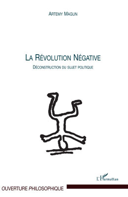La Révolution Négative, Déconstruction du sujet politique (9782296091184-front-cover)