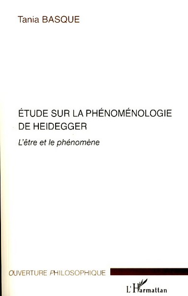 Etude sur la phénoménologie de Heidegger, L'être et le phénomène (9782296052635-front-cover)