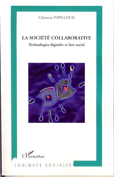 La Société Collaborative, Technologie digitale et lien social (9782296034877-front-cover)