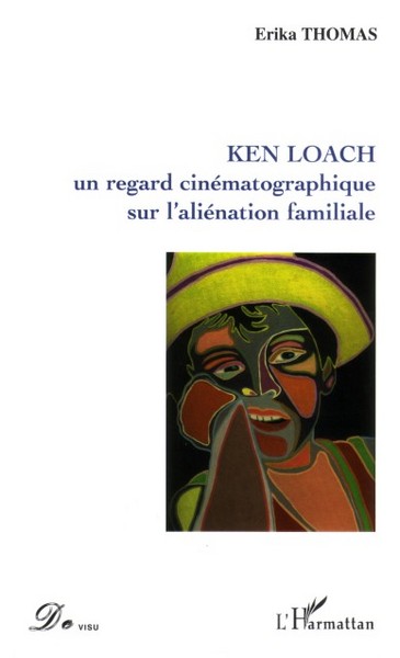 Ken Loach un regard cinématographique sur l'aliénation familiale (9782296007390-front-cover)