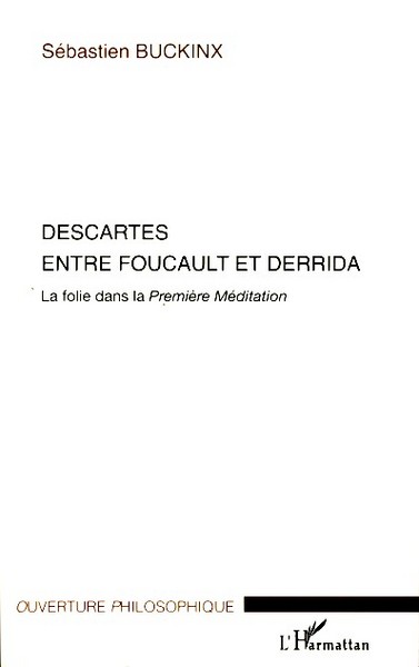 Descartes entre Foucault et Derrida, La folie dans la Première Méditation (9782296059504-front-cover)