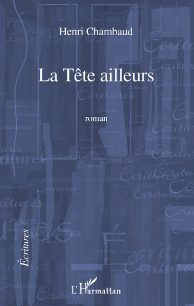 La Tête ailleurs, Roman (9782296098183-front-cover)