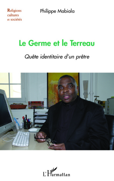 Le Germe et le Terreau, Quête identitaire d'un prêtre (9782296075948-front-cover)