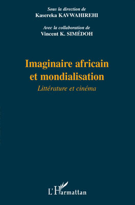 Imaginaire africain et mondialisation, Littérature et cinéma (9782296093249-front-cover)