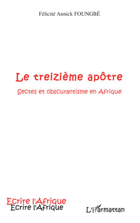 Le treizième apôtre, Sectes et obscurantisme en Afrique (9782296078178-front-cover)