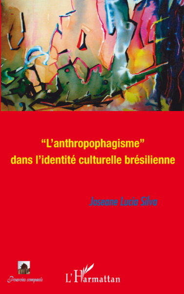 "L'anthropophagisme" dans l'identité culturelle brésilienne (9782296080980-front-cover)