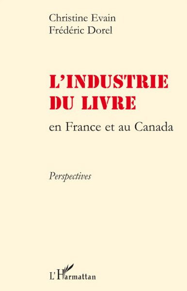 L'industrie du livre en France et au Canada, Perspectives (9782296056992-front-cover)