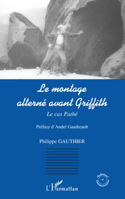 Le montage alterné avant Griffith, Le cas Pathé (9782296062337-front-cover)