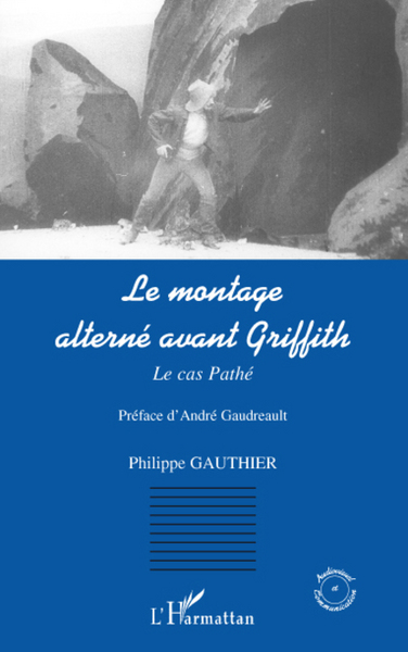 Le montage alterné avant Griffith, Le cas Pathé (9782296062337-front-cover)
