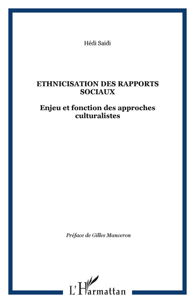 Ethnicisation des rapports sociaux, Enjeu et fonction des approches culturalistes (9782296080935-front-cover)