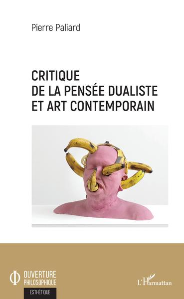 Critique de la pensée dualiste et art contemporain (9782343210414-front-cover)