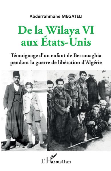 De la Wilaya VI aux Etats-Unis, Témoignage d'un enfant de Berrouaghia pendant la guerre de libération d'Algérie (9782343212975-front-cover)