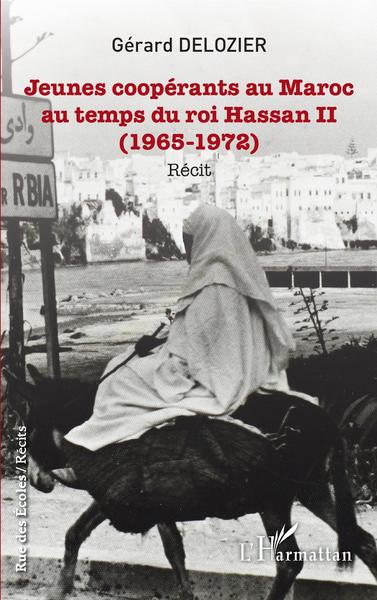 Jeunes coopérants au Maroc au temps du roi Hassan II, (1965-1972) - Récit (9782343202679-front-cover)