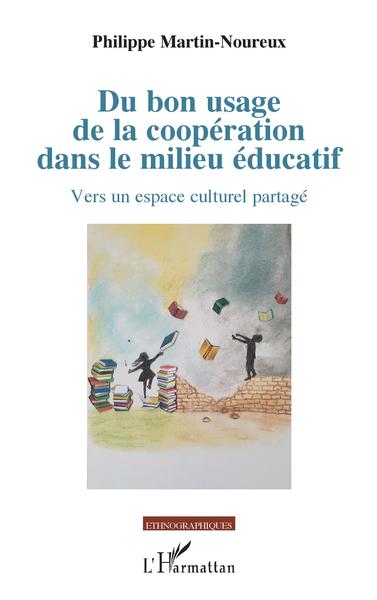Du bon usage de la coopération dans le milieu éducatif, Vers un espace culturel partagé (9782343240633-front-cover)