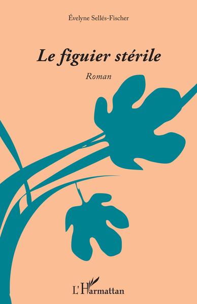 Le figuier stérile (9782343247977-front-cover)