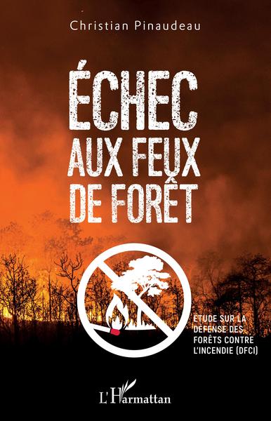Echec aux feux de forêt, Etude sur la défense des forêts contre l'incendie (DFCI) (9782343201337-front-cover)