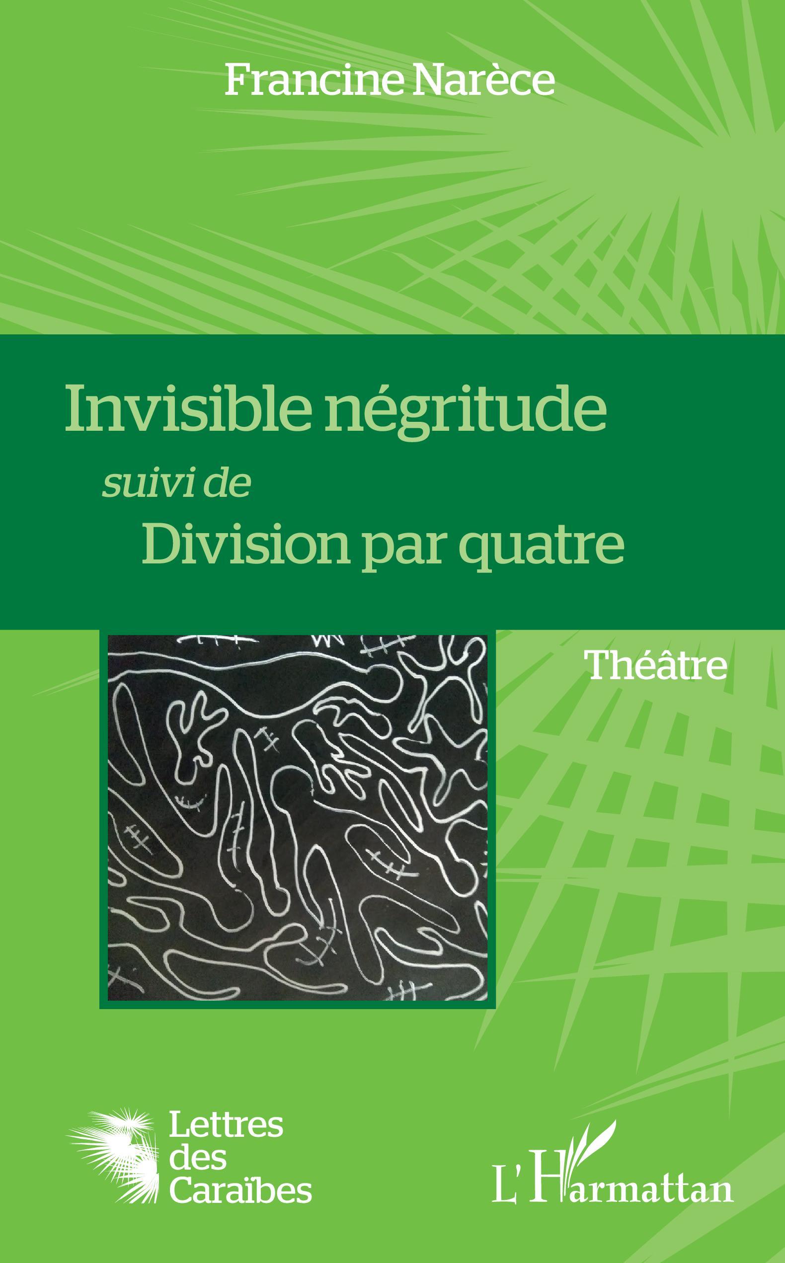 Invisible négritude suivi de Division par quatre, Théâtre (9782343218618-front-cover)