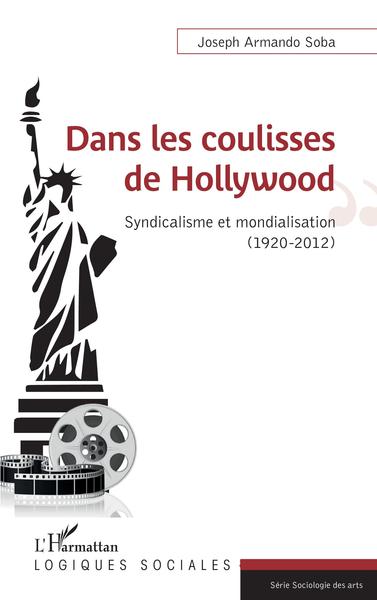 Dans les coulisses de Hollywood, Syndicalisme et mondialisation (1920-2012) (9782343218021-front-cover)