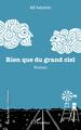 Rien que du grand ciel (9782343229768-front-cover)