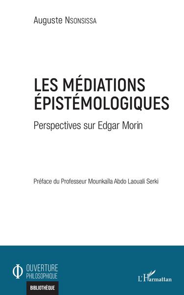 Les médiations épistémologiques, Perspectives sur Edgar Morin (9782343222868-front-cover)