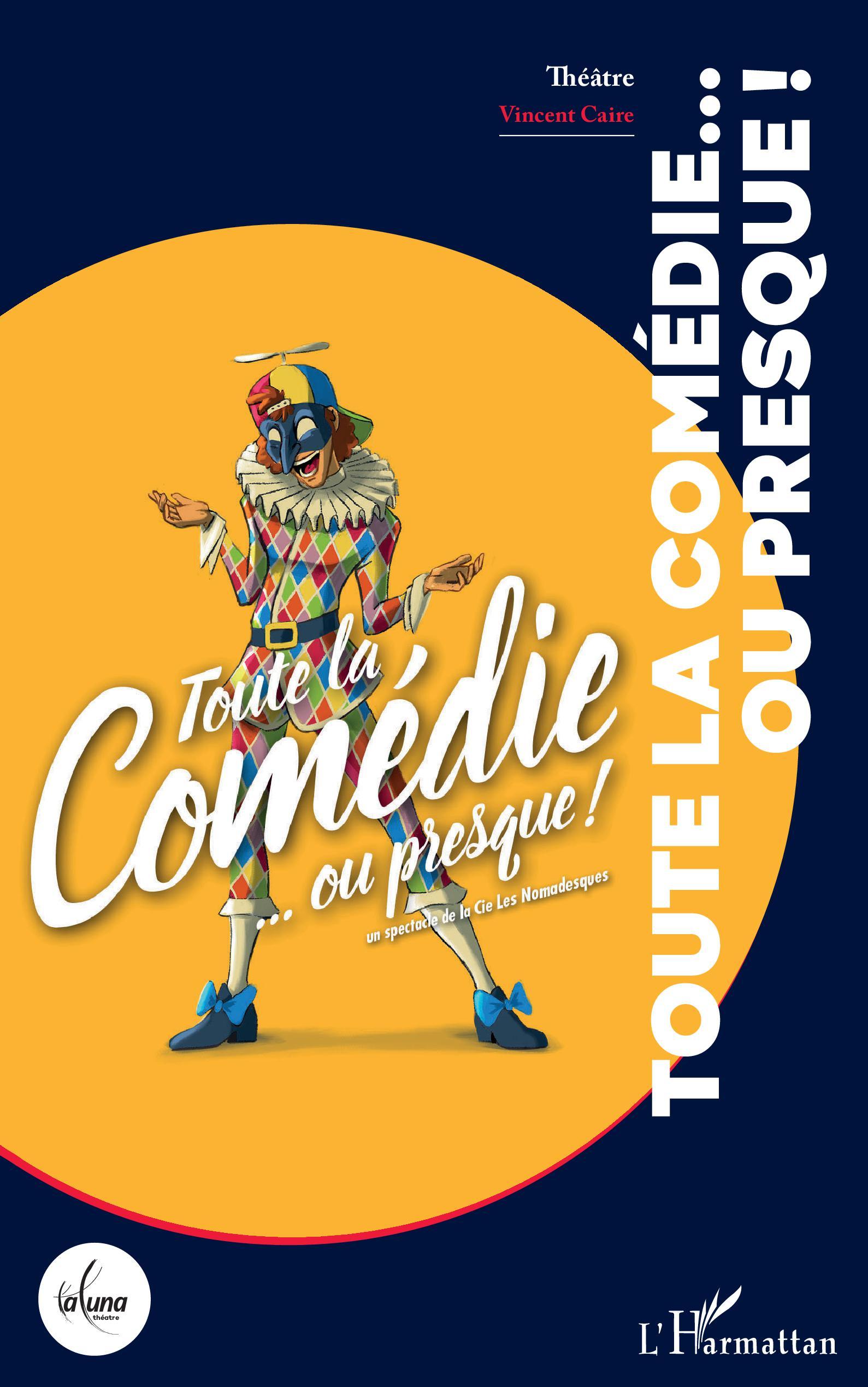 Toute la comédie... ou presque !, Un spectacle de la Cie des Nomadesques (9782343209074-front-cover)